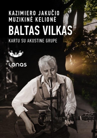 Kazimieras Jakutis su akustine grupe | Turas BALTAS VILKAS