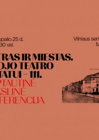 Konferencija TEATRAS IR MIESTAS. SENOJO TEATRO PASTATUI 111